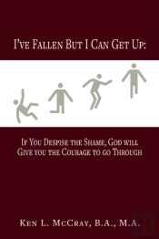 I'Ve Fallen, But I Can Get Up, If You Despise The Shame, God Will Give You The Courage To Go Through