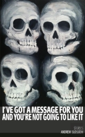 I'Ve Got A Message For You And You'Re Not Going To Like It