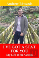 I'Ve Got A Stat For You: My Life With Autism