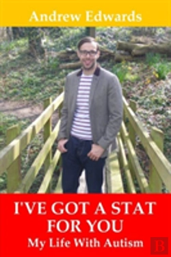 Bertrand.pt - I'Ve Got A Stat For You: My Life With Autism