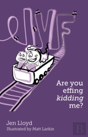 Ivf - Are You Effing Kidding Me?