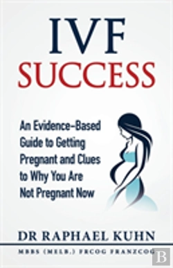 Bertrand.pt - Ivf Success: An Evidence-Based Guide To Getting Pregnant And Clues To Why You Are Not Pregnant Now