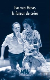 Ivo Van Hove, La Fureur De Créer ?
