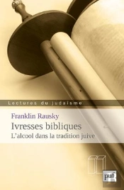 Ivresses Bibliques ;  L'Alcool Dans La Tradition Juive