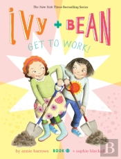 Ivy And Bean Get To Work! (Book 12)
