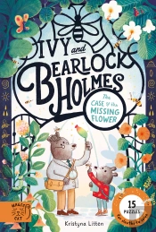 Ivy And Bearlock Holmes: The Case Of The Missing Flower