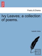 Ivy Leaves; A Collection Of Poems.