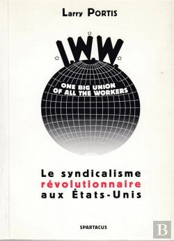 Bertrand.pt - Iww ; Le Syndicalisme Révolutionnaire Aux Etats-Unis