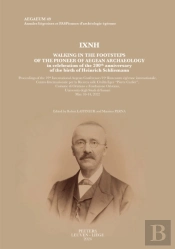 Ixnh. Walking In The Footsteps Of The Pioneer Of Aegean Archaeology In Celebration Of The 200th Anniversary Of The Birth Of Heinrich Schliemann