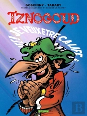 Iznogoud Tome 13 : Je Veux Être Calife À La Place Du Calife !