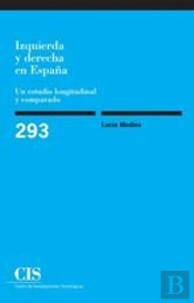 Izquierda Y Derecha En España: Un Estudio Longitudinal Y Comparado