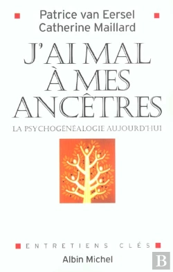 Bertrand.pt - J Ai Mal A Mes Ancetres ; La Psychogenealogie Aujourd Hui