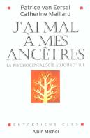 J Ai Mal A Mes Ancetres ; La Psychogenealogie Aujourd Hui