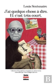 J Ai Quelque Chose A Dire. Et C Est Tres Court. - Collection D Inscriptions, Evocations Et Autres Te