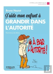 J Aide Mon Enfant A Grandir Dans L Autorite