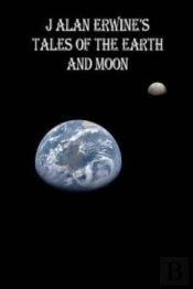 J Alan Erwine'S Tales Of The Earth And M