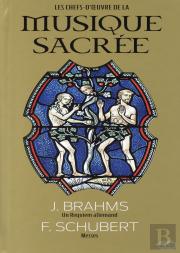 J. Brahms ; Requiem Allemand ; F. Schubert ; Messes