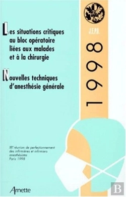 Bertrand.pt - J E P U  Reunion Perfectionnement Des Infirmieres Et Infirmiers Anesthesistes Les Situations Critiques Au Bloc Operatoire Liees Aux Malades Et A La Chirurgie Nouvelles Technique An