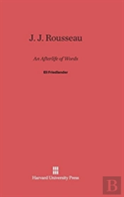 J. J. Rousseau: An Afterlife Of Words