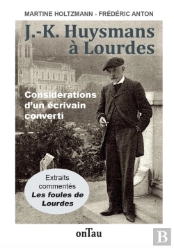 Bertrand.pt - J.-K. Huysmans À Lourdes : Considérations D'Un Écrivain Converti