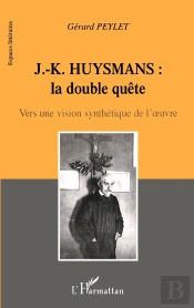 J.-K. Huysmans : La Double Quã : Vers Une Vision Synthétique De L'Oeuvre