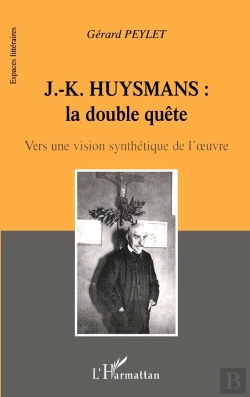 Bertrand.pt - J.-K. Huysmans : La Double Quã : Vers Une Vision Synthétique De L'Oeuvre