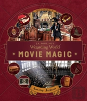 J. K. Rowling'S Wizarding World: Movie Magic Volume Three: Amazing Artifacts