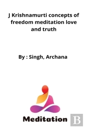 J Krishnamurti Concepts Of Freedom Meditation Love And Truth