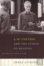 J. M. Coetzee And The Ethics Of Reading Â€“ Literature In The Event