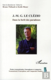 J.-M.G.Le Clézio ; Dans La Fôret Des Paradoxes