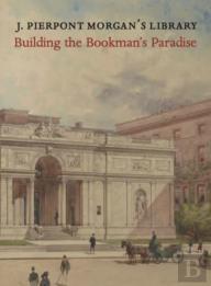 J. Pierpont Morganâ€™S Library
