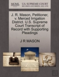 Bertrand.pt - J. R. Mason, Petitioner, V. Merced Irrigation District. U.S. Supreme Court Transcript Of Record With Supporting Pleadings