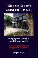 J Stephen Sadler'S Quest For The Best Bringing Fine Dining To Small Town America