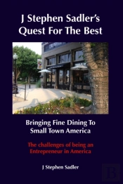 J Stephen Sadler'S Quest For The Best Bringing Fine Dining To Small Town America