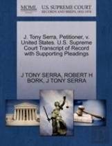 J. Tony Serra, Petitioner, V. United States. U.S. Supreme Court Transcript Of Record With Supporting Pleadings