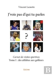 J Vois Pas D Qui Tu Parles - T01 - J Vois Pas D Qui Tu Parles - Des Athletes Aux Golfeurs