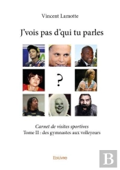 J Vois Pas D Qui Tu Parles - T02 - J Vois Pas D Qui Tu Parles - Des Gymnastes Aux Volleyeurs