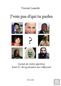 Bertrand.pt - J Vois Pas D Qui Tu Parles - T02 - J Vois Pas D Qui Tu Parles - Des Gymnastes Aux Volleyeurs