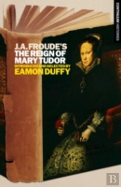 Bertrand.pt - J.A. Froude'S Mary Tudor