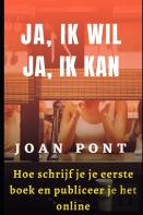 Ja, Ik Wil. Ja, Ik Kan. Hoe Schrijf Je Je Eerste Boek En Publiceer Je Het Online