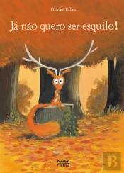 Já Não Quero Ser Esquilo!