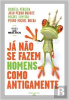 Já Não se Fazem Homens como Antigamente