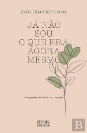Já Não Sou o que Era Agora Mesmo