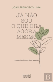 Já Não Sou o que Era Agora Mesmo