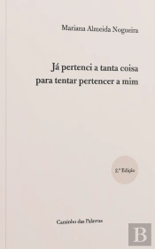 Já Pertenci a Tanta Coisa para Tentar Pertencer a Mim