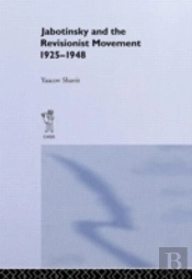 Jabotinsky And The Revisionist Movement 1925-1948