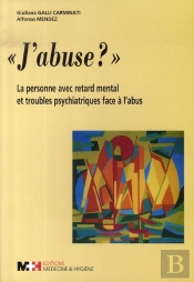 J'Abuse ? La Personne.Avec Retard Mental Et Troubles Psychiatriques Face A L'Abus