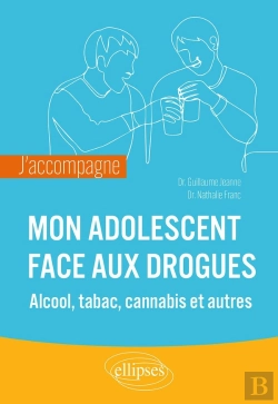 Bertrand.pt - J'Accompagne Mon Adolescent Face Aux Drogues ; Alcool, Tabac, Cannabis