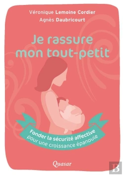 Bertrand.pt - J'Accompagne Mon Tout-Petit ; Fonder La Sécurité Affective Pour Une Croissance Épanouie