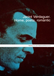 Jacint Verdaguer. Home, Poeta, Romàntic